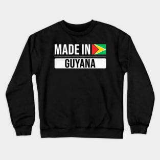 Made In Guyana - Gift for Guyanese With Roots From Guyana Crewneck Sweatshirt